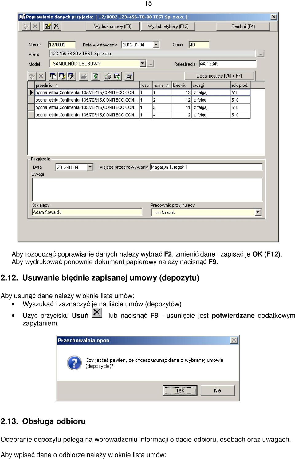 Usuwanie błędnie zapisanej umowy (depozytu) Aby usunąć dane należy w oknie lista umów: Wyszukać i zaznaczyć je na liście umów (depozytów)