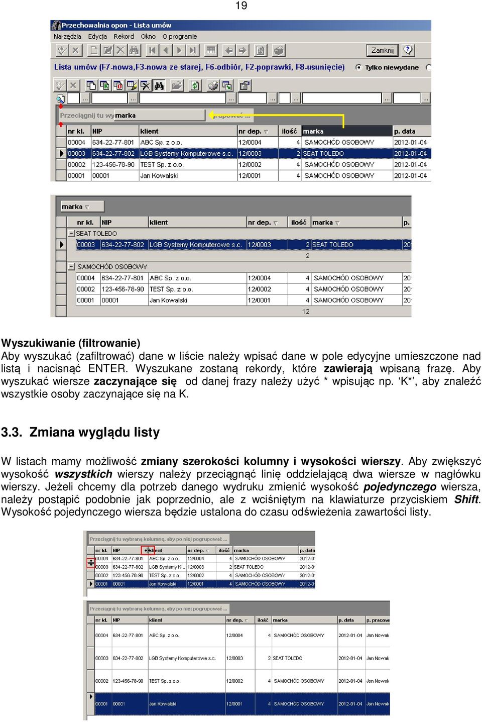 3. Zmiana wyglądu listy W listach mamy możliwość zmiany szerokości kolumny i wysokości wierszy.