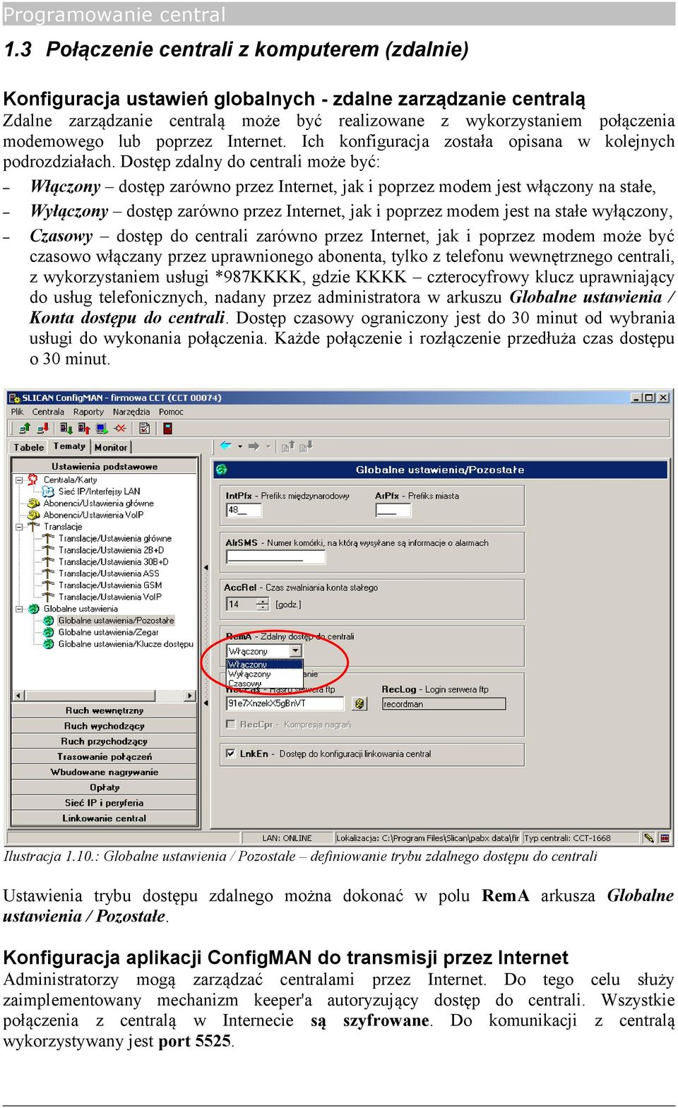 Dostęp zdalny do centrali może być: Włączony dostęp zarówno przez Internet, jak i poprzez modem jest włączony na stałe, Wyłączony dostęp zarówno przez Internet, jak i poprzez modem jest na stałe
