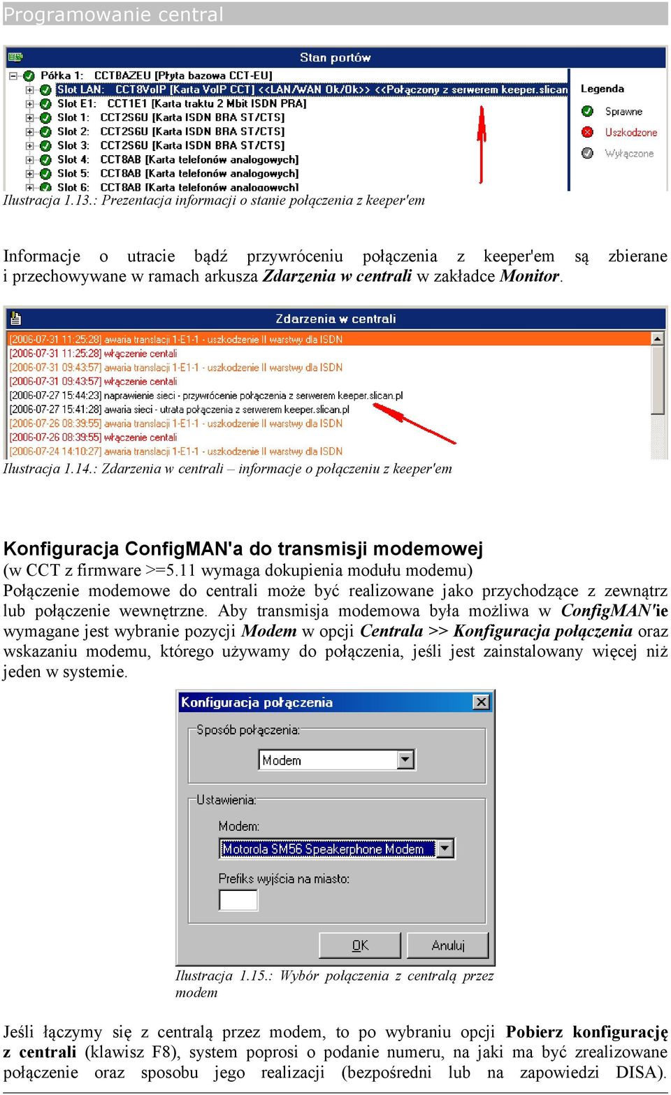 zbierane Ilustracja 1.14.: Zdarzenia w centrali informacje o połączeniu z keeper'em Konfiguracja ConfigMAN'a do transmisji modemowej (w CCT z firmware >=5.