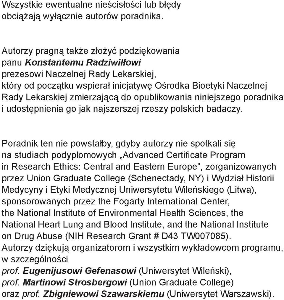 zmierzającą do opublikowania niniejszego poradnika i udostępnienia go jak najszerszej rzeszy polskich badaczy.