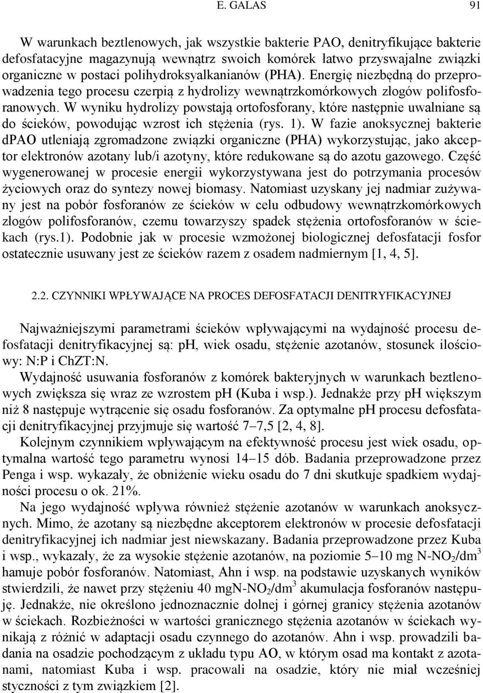 W wyniku hydrolizy powstają ortofosforany, które następnie uwalniane są do ścieków, powodując wzrost ich stężenia (rys. 1).