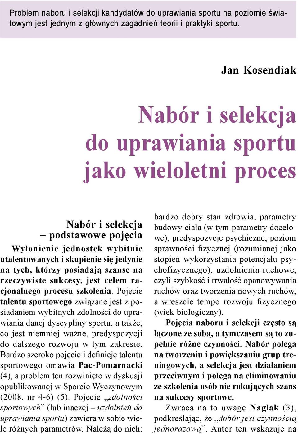 posiadają szanse na rzeczywiste sukcesy, jest celem racjonalnego procesu szkolenia.