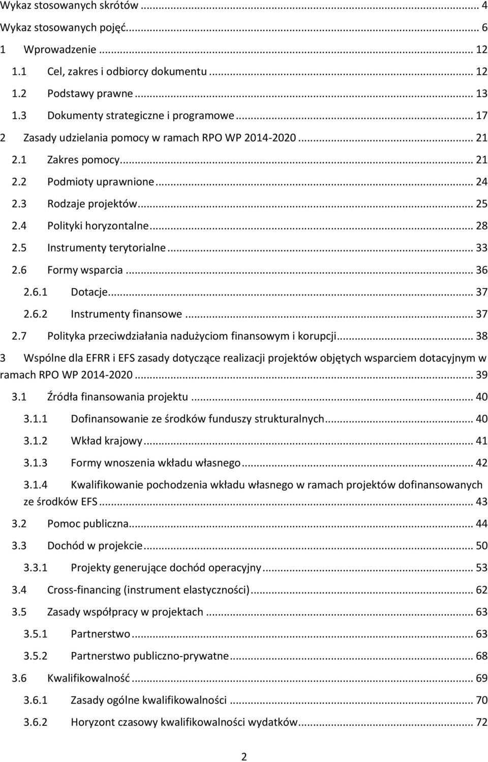 5 Instrumenty terytorialne... 33 2.6 Formy wsparcia... 36 2.6.1 Dotacje... 37 2.6.2 Instrumenty finansowe... 37 2.7 Polityka przeciwdziałania nadużyciom finansowym i korupcji.