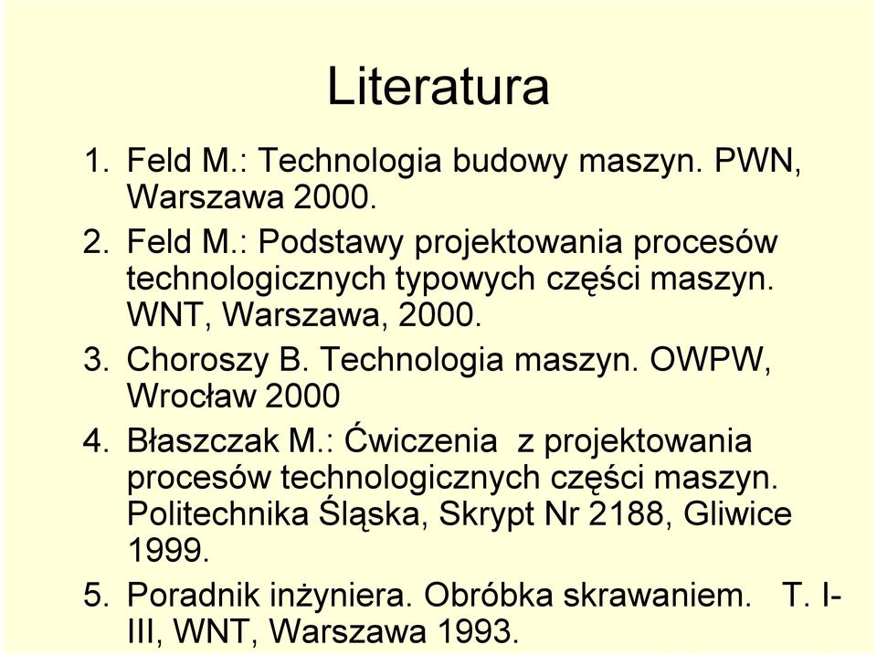 : Ćwiczenia z projektowania procesów technologicznych części maszyn.