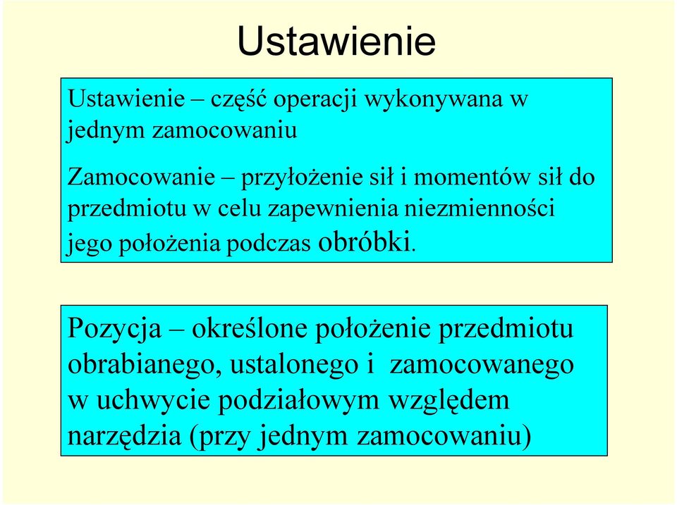 położenia podczas obróbki.