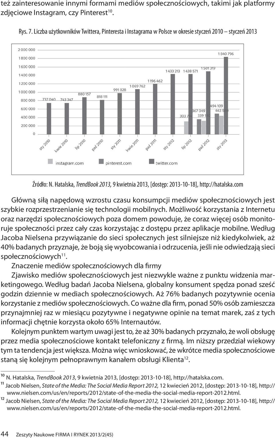com Główną siłą napędową wzrostu czasu konsumpcji mediów społecznościowych jest szybkie rozprzestrzenianie się technologii mobilnych.