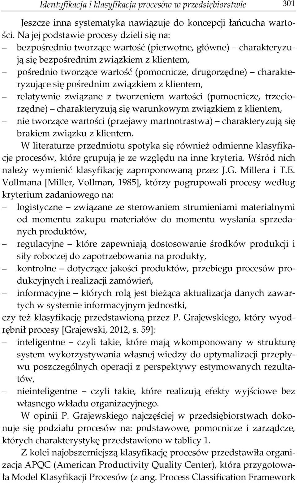 charakteryzujące się pośrednim związkiem z klientem, relatywnie związane z tworzeniem wartości (pomocnicze, trzeciorzędne) charakteryzują się warunkowym związkiem z klientem, nie tworzące wartości