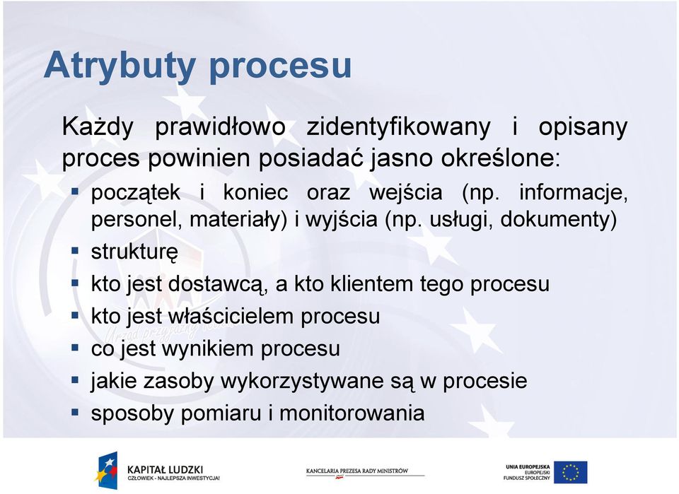 usługi, dokumenty) strukturę kto jest dostawcą, a kto klientem tego procesu kto jest właścicielem