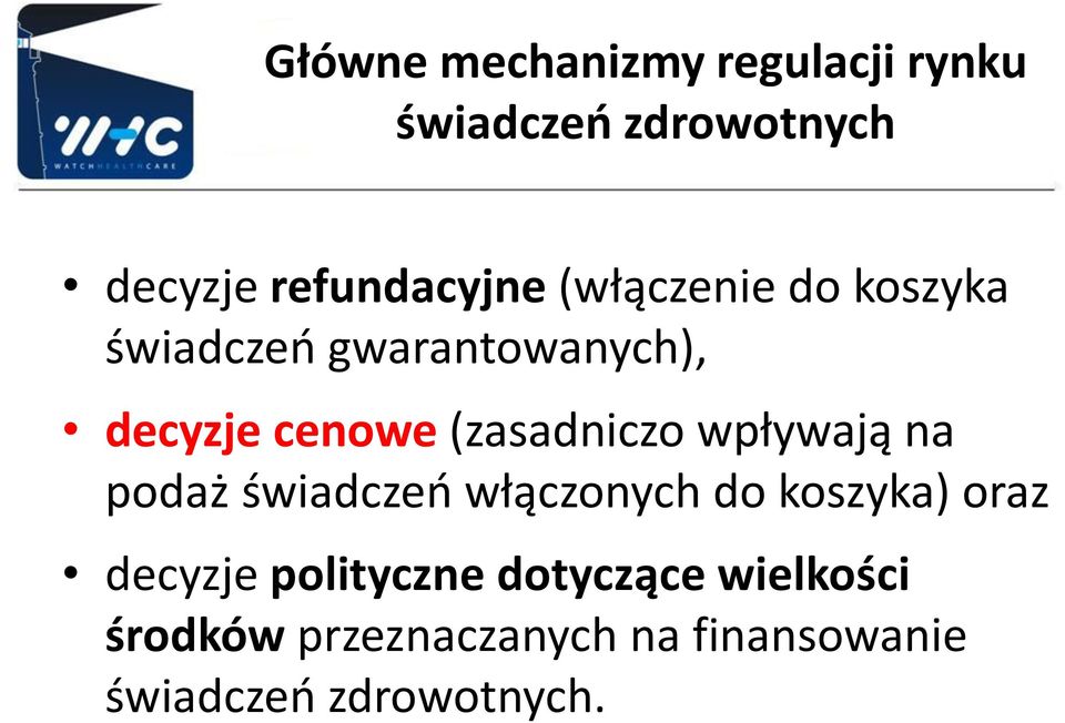 wpływają na podaż świadczeń włączonych do koszyka) oraz decyzje polityczne