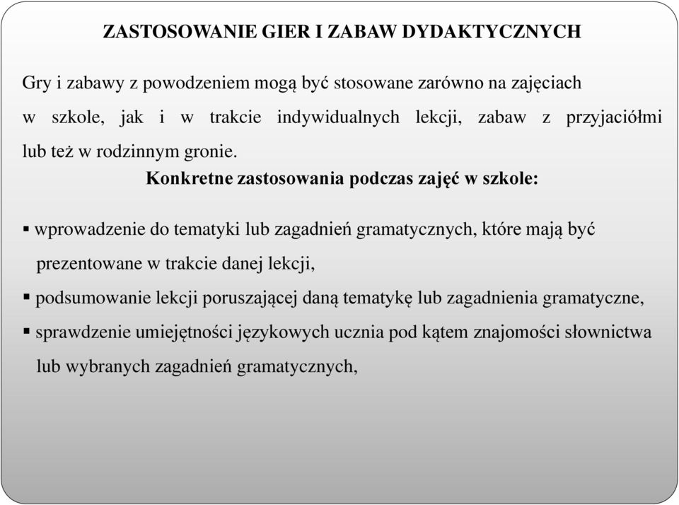 Konkretne zastosowania podczas zajęć w szkole: wprowadzenie do tematyki lub zagadnień gramatycznych, które mają być prezentowane w