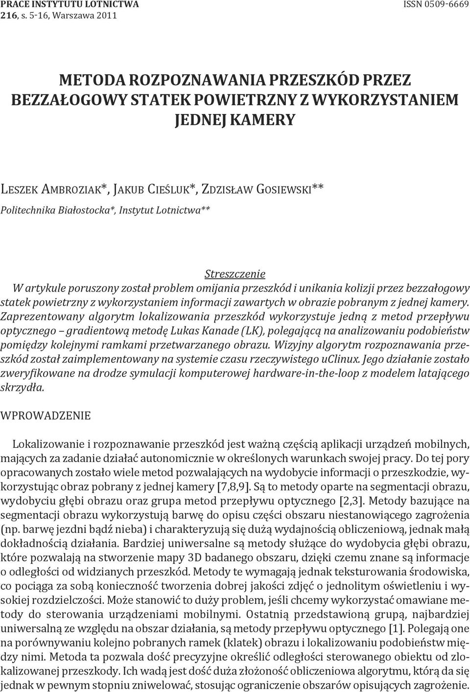 Białostocka*, Instytut Lotnictwa** Streszczenie W artykule poruszony został problem omijania przeszkód i unikania kolizji przez bezzałogowy statek powietrzny z wykorzystaniem informacji zawartych w