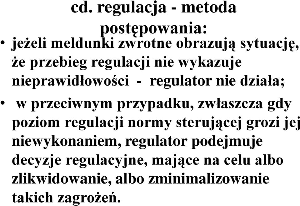 zwłaszcza gdy poziom regulacji normy sterującej grozi jej niewykonaniem, regulator