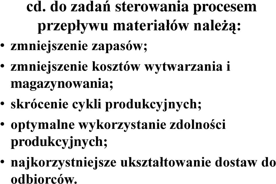 magazynowania; skrócenie cykli produkcyjnych; optymalne