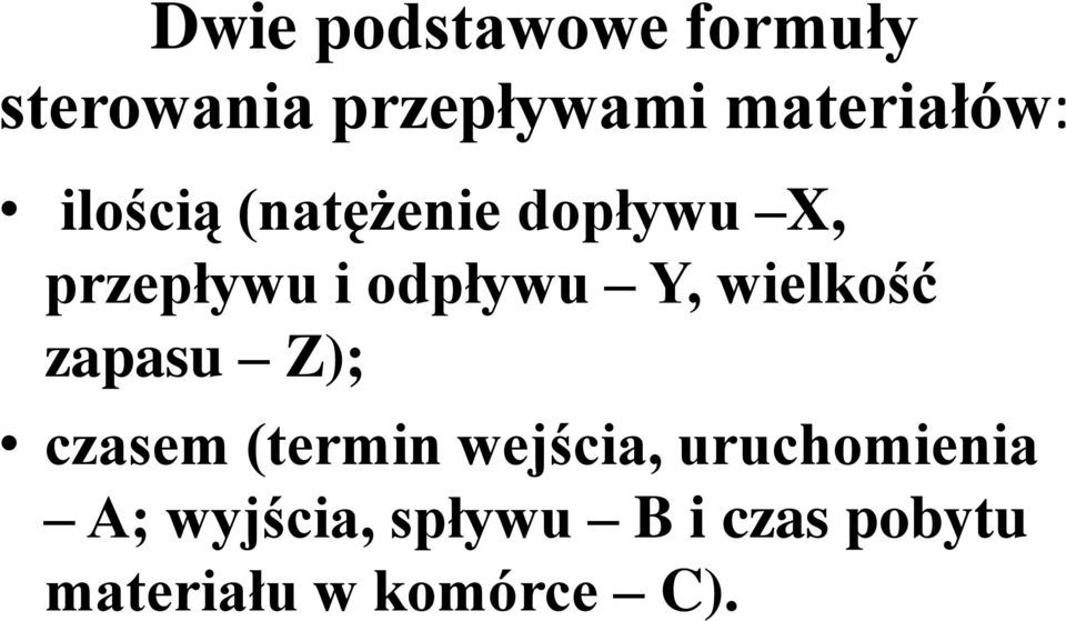 odpływu Y, wielkość zapasu Z); czasem (termin wejścia,