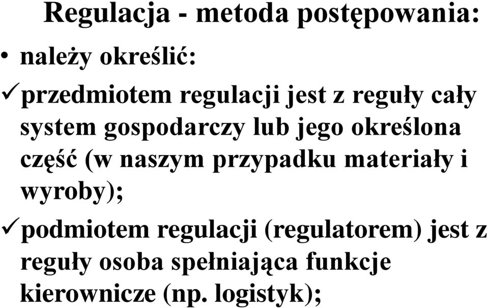 część (w naszym przypadku materiały i wyroby); podmiotem regulacji