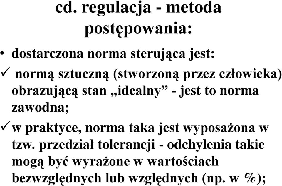 zawodna; w praktyce, norma taka jest wyposażona w tzw.