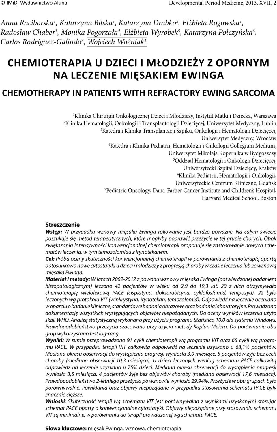 SARCOMA Klinika Chirurgii Onkologicznej Dzieci i Młodzieży, Instytut Matki i Dziecka, Warszawa 2 Klinika Hematologii, Onkologii i Transplantologii Dziecięcej, Uniwersytet Medyczny, Lublin 3 Katedra i