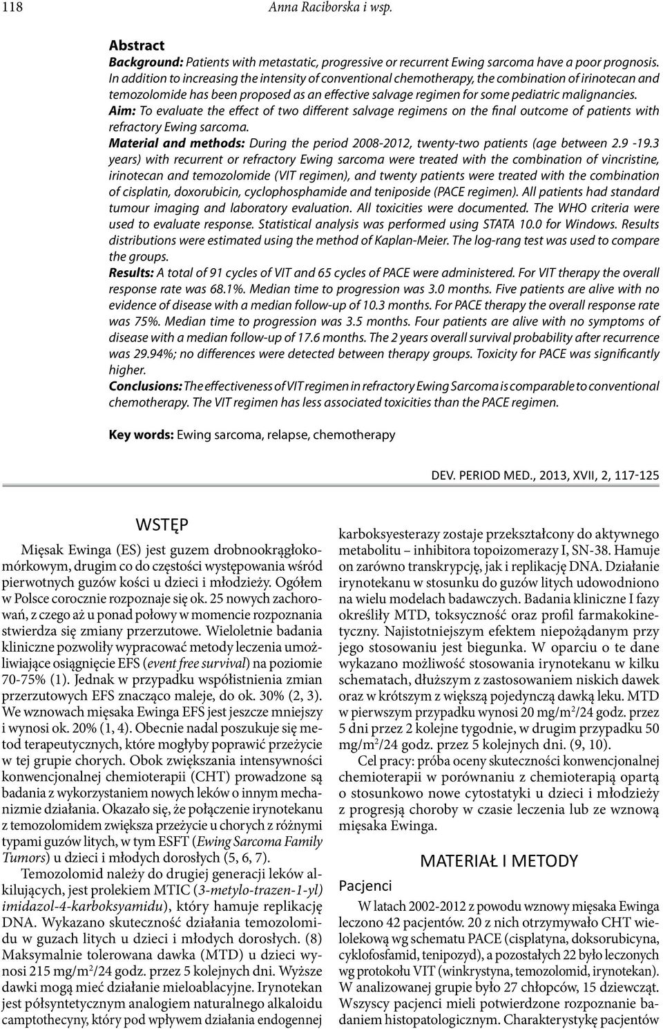 Aim: To evaluate the effect of two different salvage regimens on the final outcome of patients with refractory Ewing sarcoma.