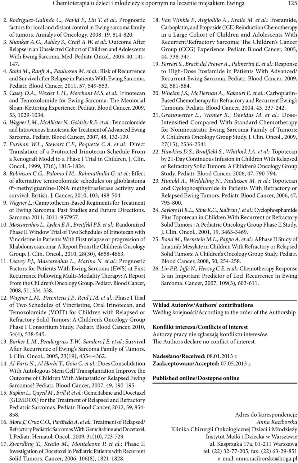 Outcome After Relapse in an Unselected Cohort of Children and Adolescents With Ewing Sarcoma. Med. Pediatr. Oncol., 2003, 40, 4-47. 4. Stahl M., Ranft A., Paulussen M. et al.