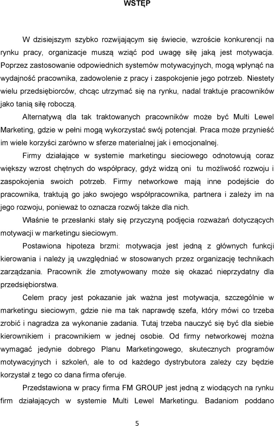 Niestety wielu przedsiębiorców, chcąc utrzymać się na rynku, nadal traktuje pracowników jako tanią siłę roboczą.