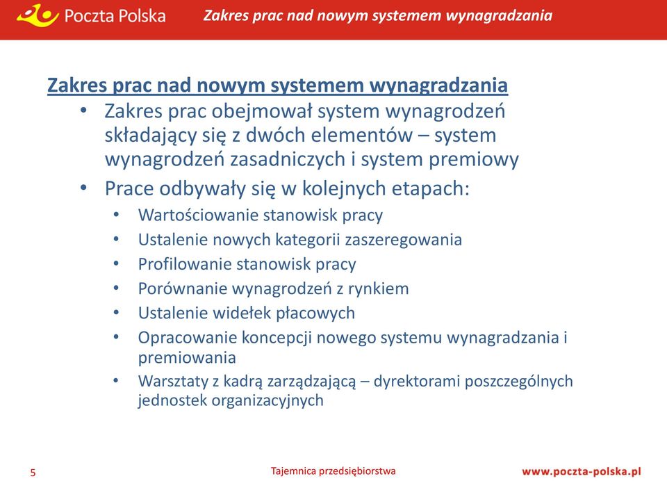 pracy Ustalenie nowych kategorii zaszeregowania Profilowanie stanowisk pracy Porównanie wynagrodzeń z rynkiem Ustalenie widełek płacowych