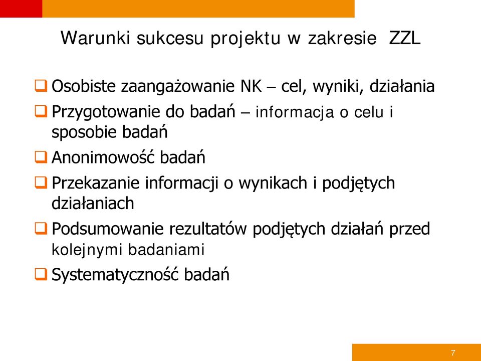 Anonimowość badań Przekazanie informacji o wynikach i podjętych działaniach