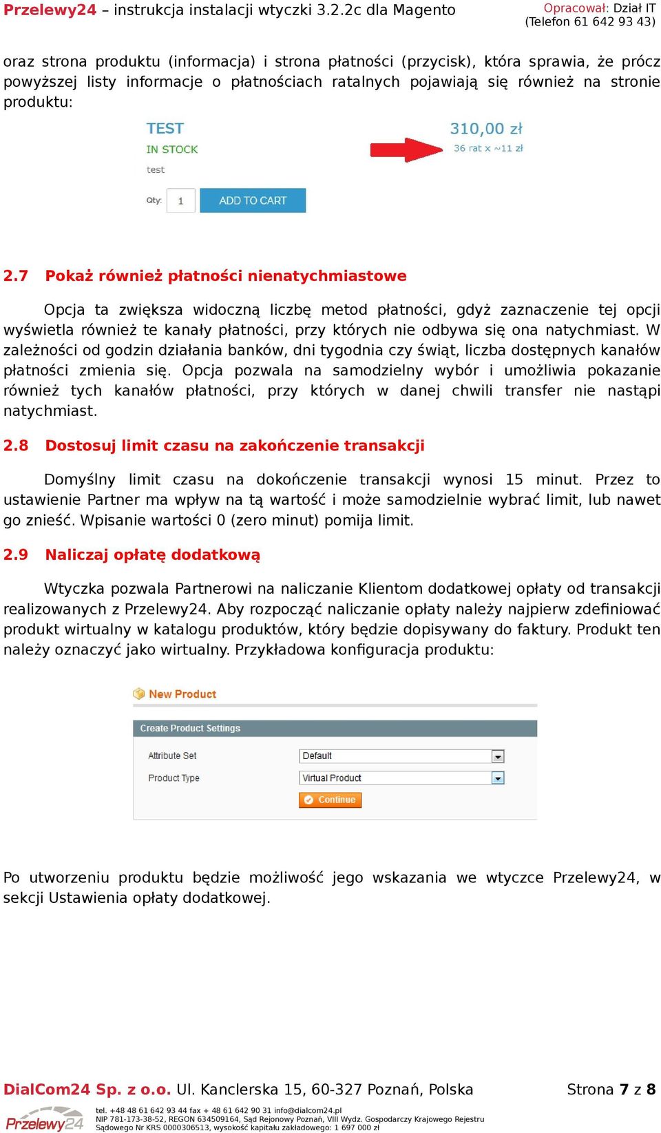 natychmiast. W zależności od godzin działania banków, dni tygodnia czy świąt, liczba dostępnych kanałów płatności zmienia się.