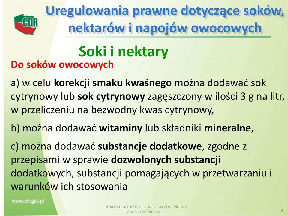 cytrynowy, b) można dodawać witaminy lub składniki mineralne, c) można dodawać substancje dodatkowe, zgodne z przepisami w