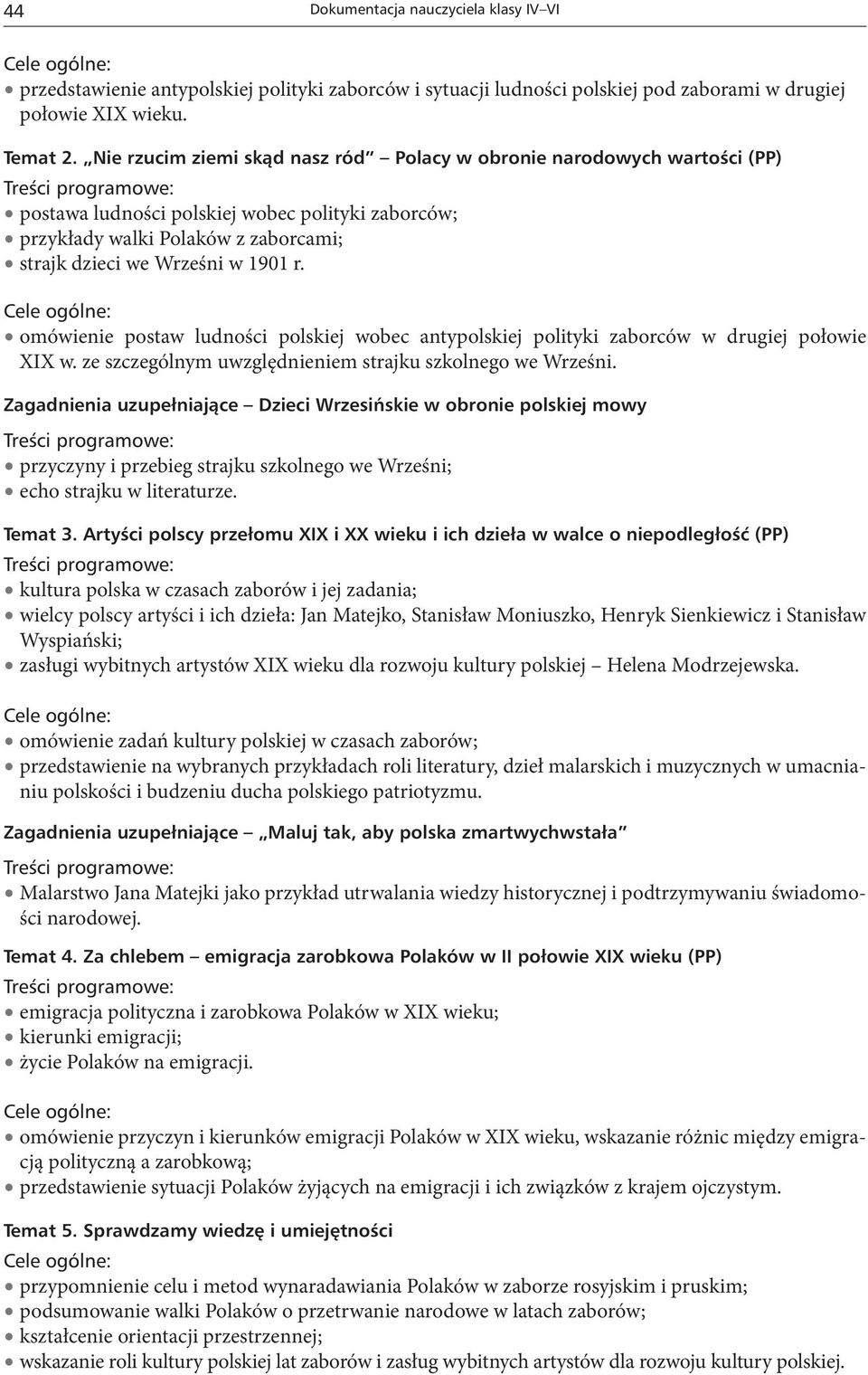 omówienie postaw ludności polskiej wobec antypolskiej polityki zaborców w drugiej połowie XIX w. ze szczególnym uwzględnieniem strajku szkolnego we Wrześni.