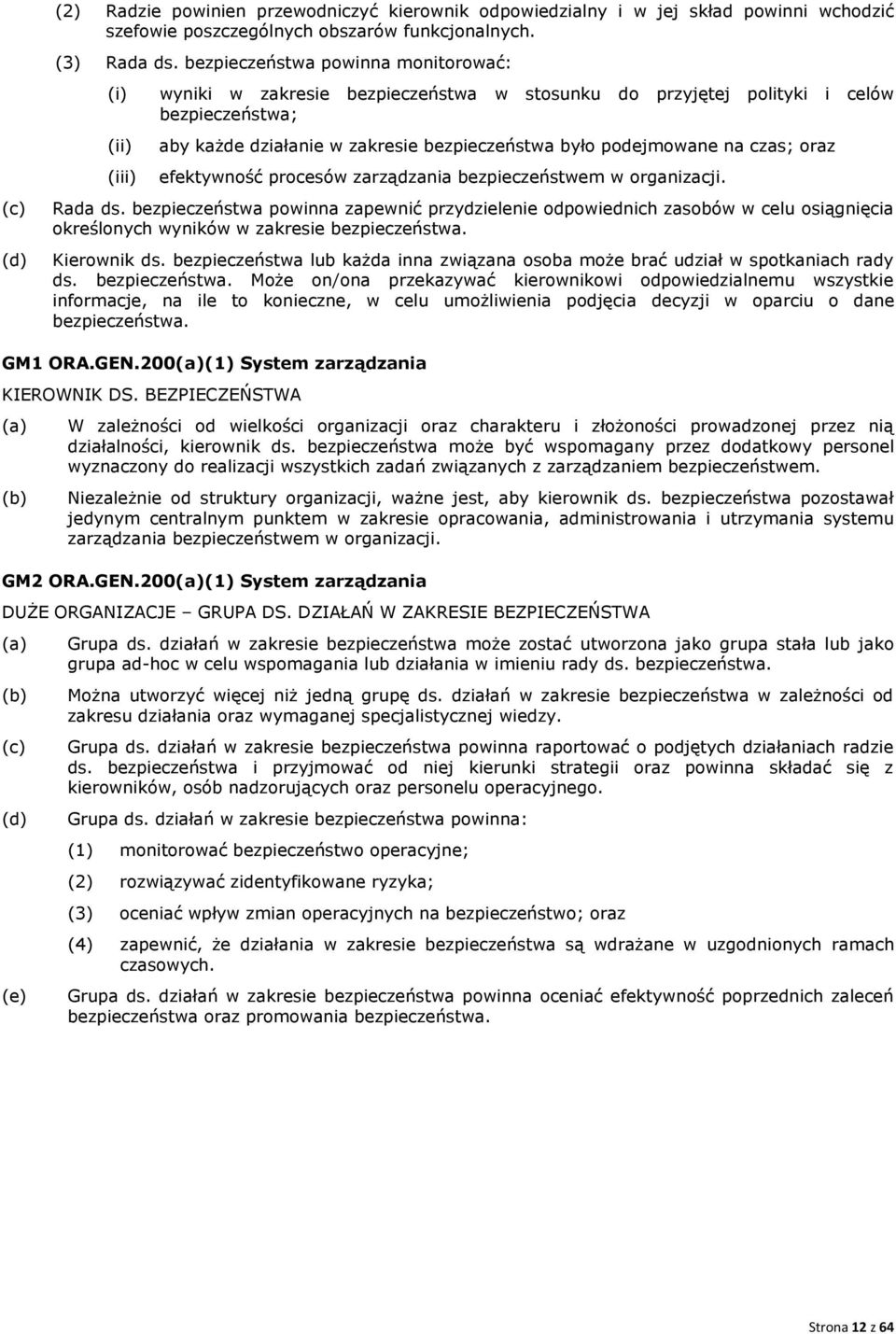 podejmowane na czas; oraz efektywność procesów zarządzania bezpieczeństwem w organizacji. Rada ds.