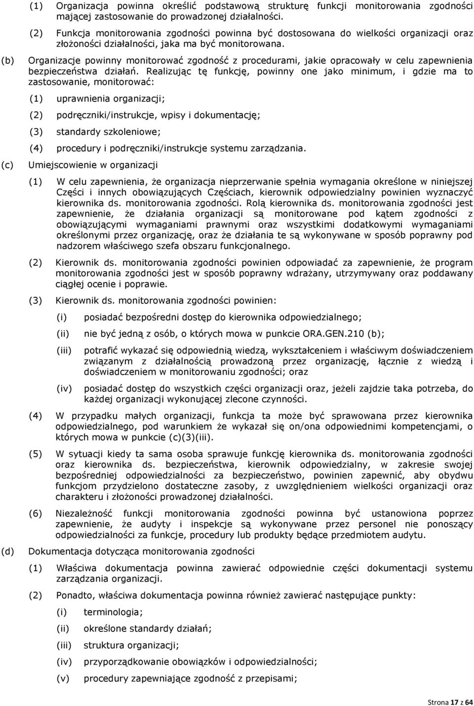 (c) (d) Organizacje powinny monitorować zgodność z procedurami, jakie opracowały w celu zapewnienia bezpieczeństwa działań.