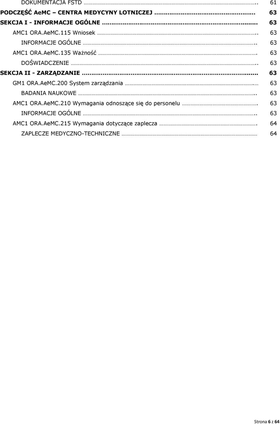 AeMC.200 System zarządzania. 63 BADANIA NAUKOWE.. 63 AMC1 ORA.AeMC.210 Wymagania odnoszące się do personelu.