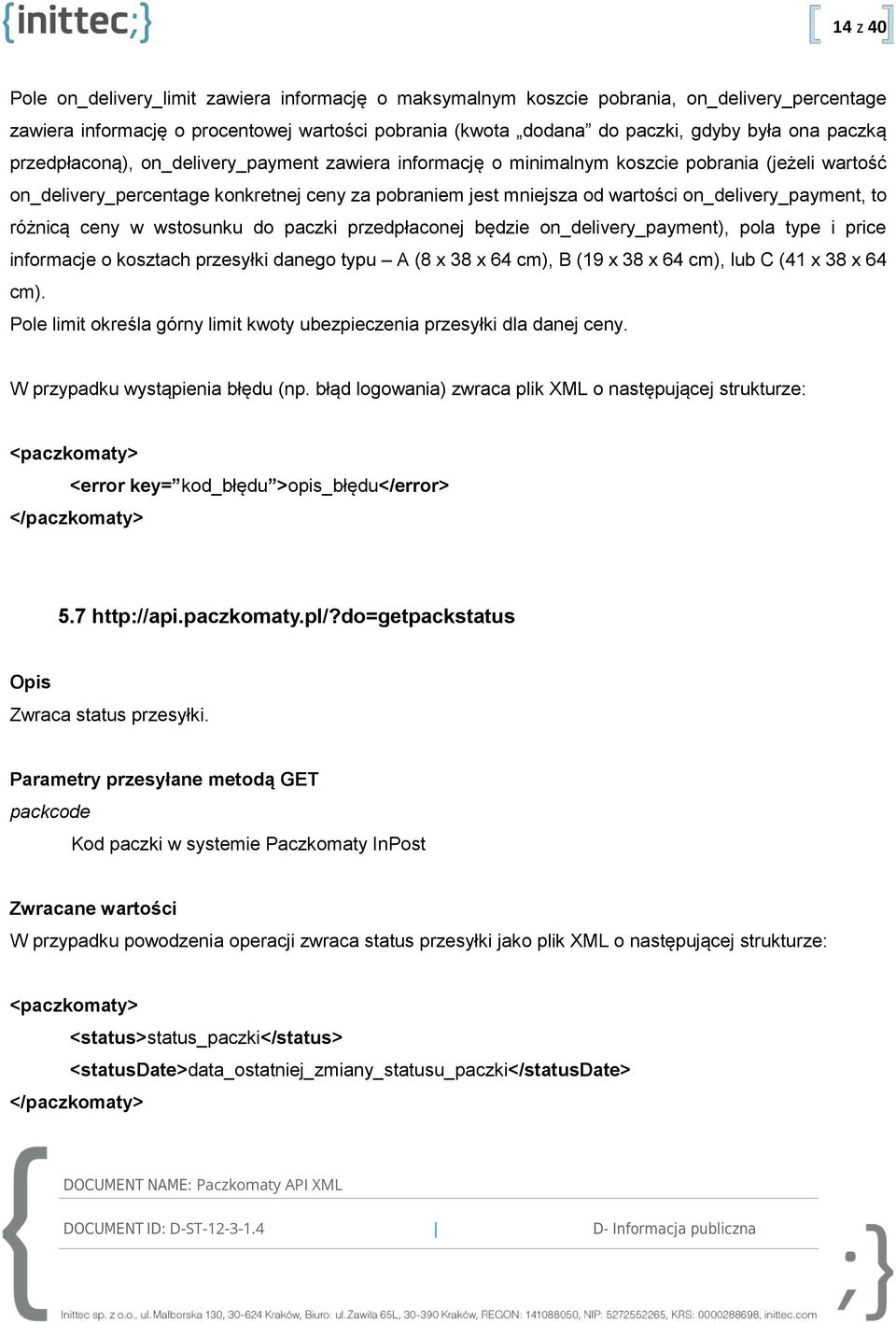 on_delivery_payment, to różnicą ceny w wstosunku do paczki przedpłaconej będzie on_delivery_payment), pola type i price informacje o kosztach przesyłki danego typu A (8 x 38 x 64 cm), B (19 x 38 x 64