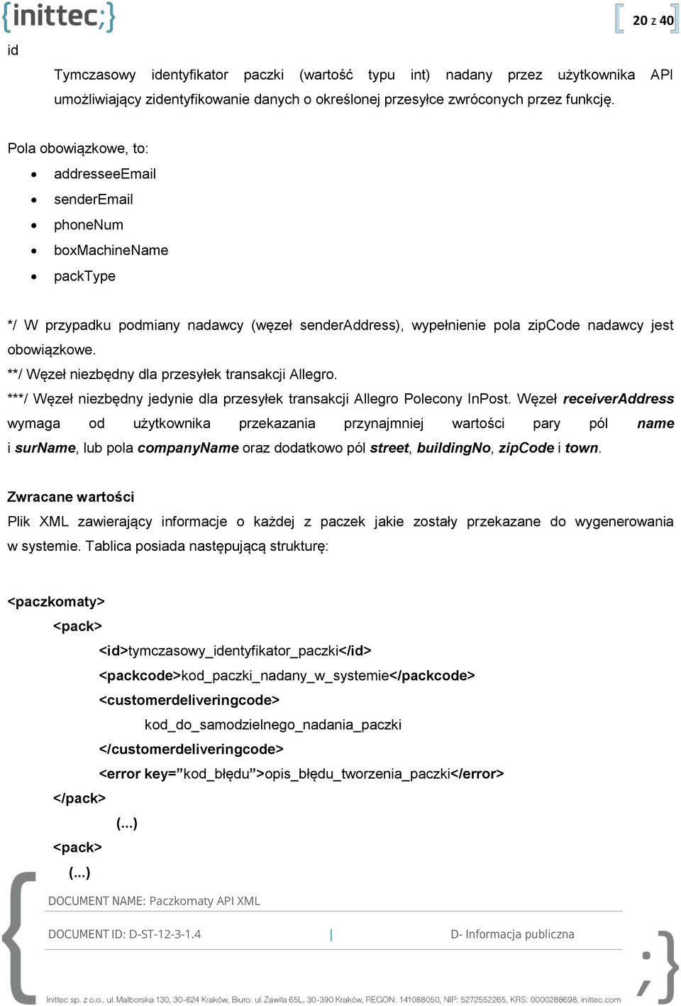 **/ Węzeł niezbędny dla przesyłek transakcji Allegro. ***/ Węzeł niezbędny jedynie dla przesyłek transakcji Allegro Polecony InPost.