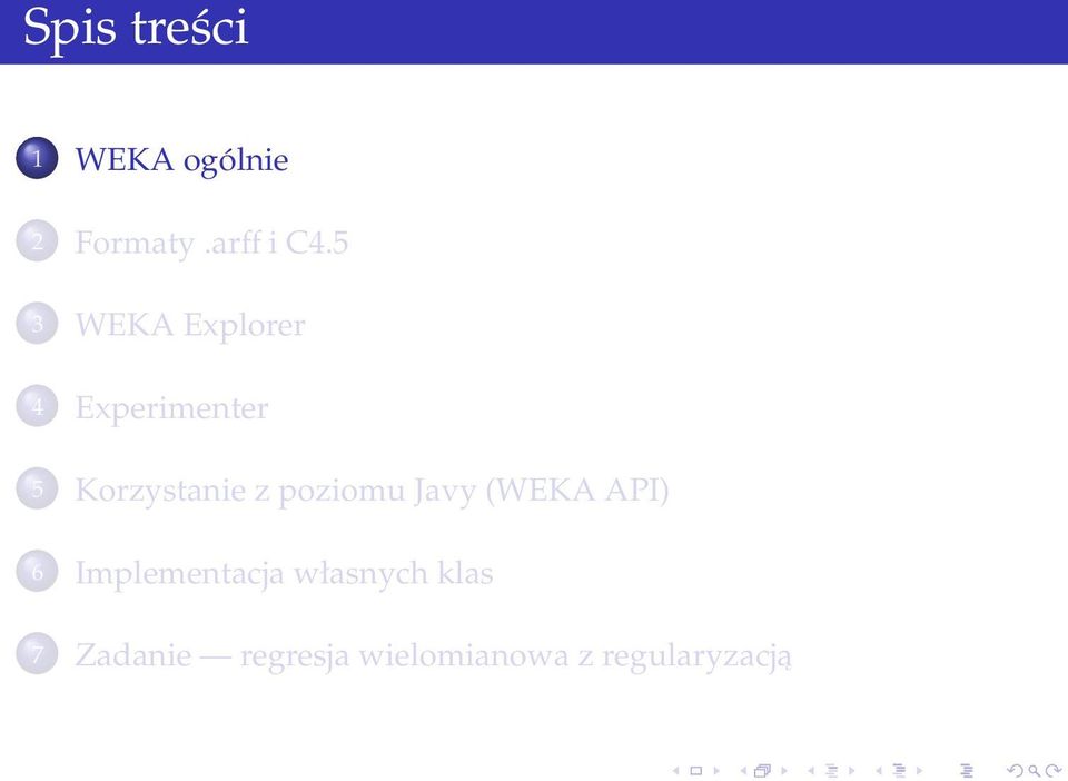 poziomu Javy (WEKA API) 6 Implementacja własnych