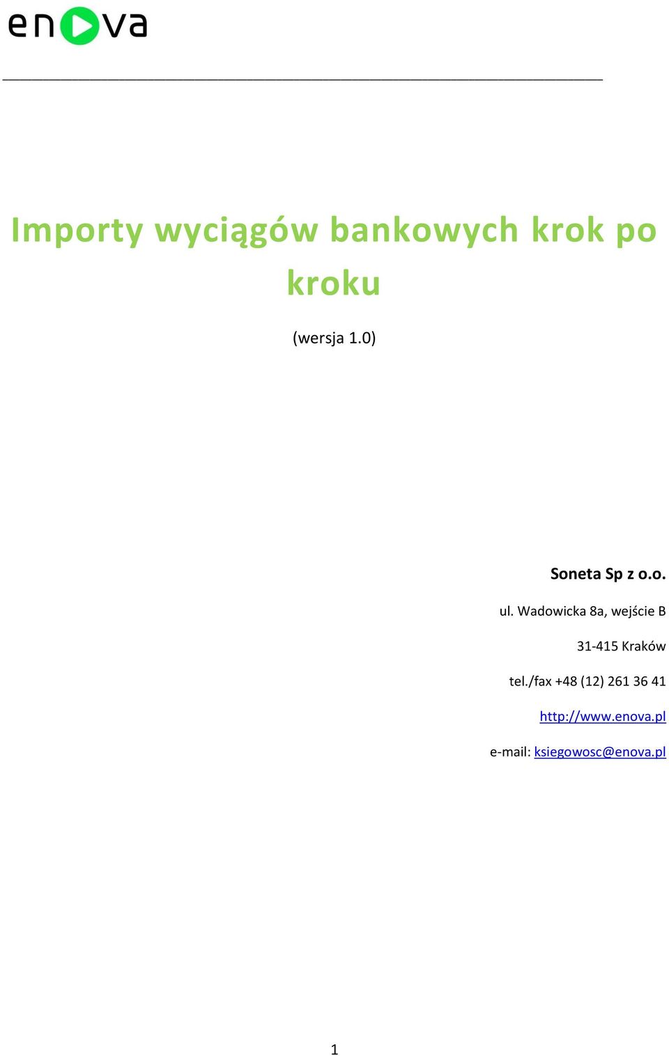 Wadowicka 8a, wejście B 31-415 Kraków tel.