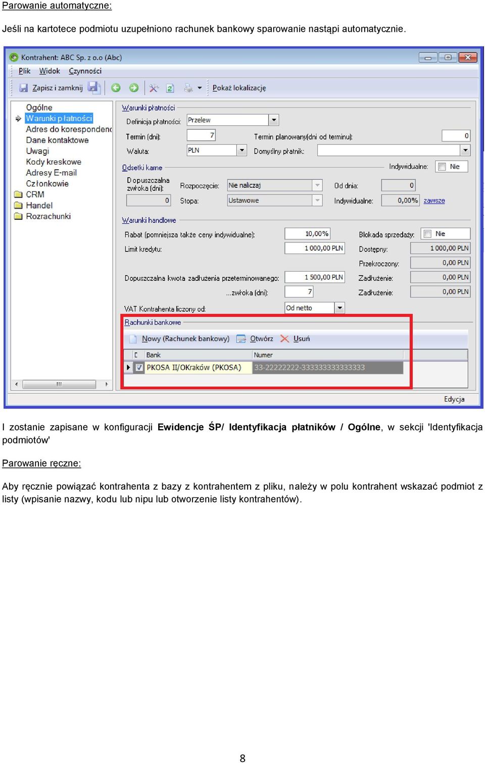 I zostanie zapisane w konfiguracji Ewidencje ŚP/ Identyfikacja płatników / Ogólne, w sekcji 'Identyfikacja