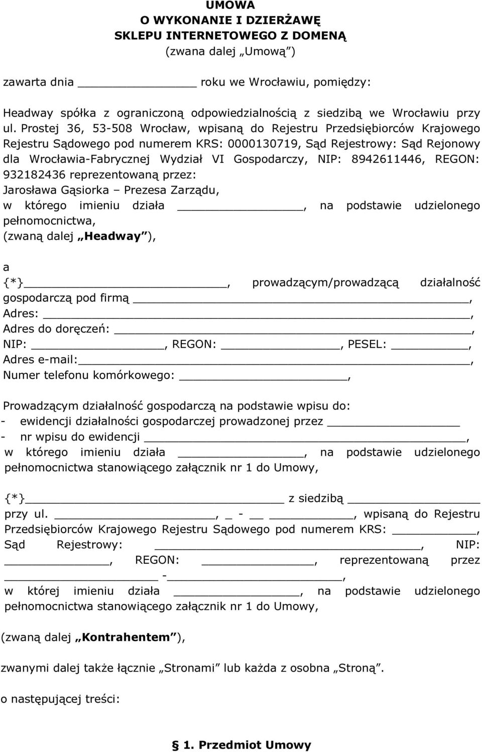 Gospodarczy, NIP: 8942611446, REGON: 932182436 reprezentowaną przez: Jarosława Gąsiorka Prezesa Zarządu, w którego imieniu działa, na podstawie udzielonego pełnomocnictwa, (zwaną dalej Headway ), a