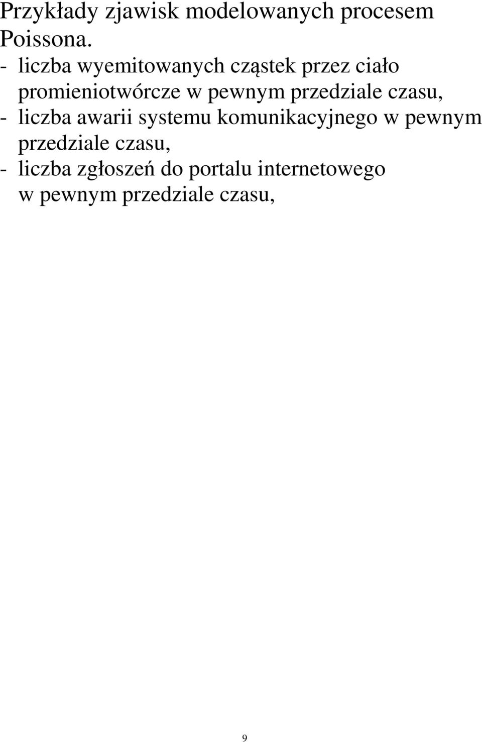 przedziale czasu, - liczba awarii systemu komunikacyjnego w pewnym