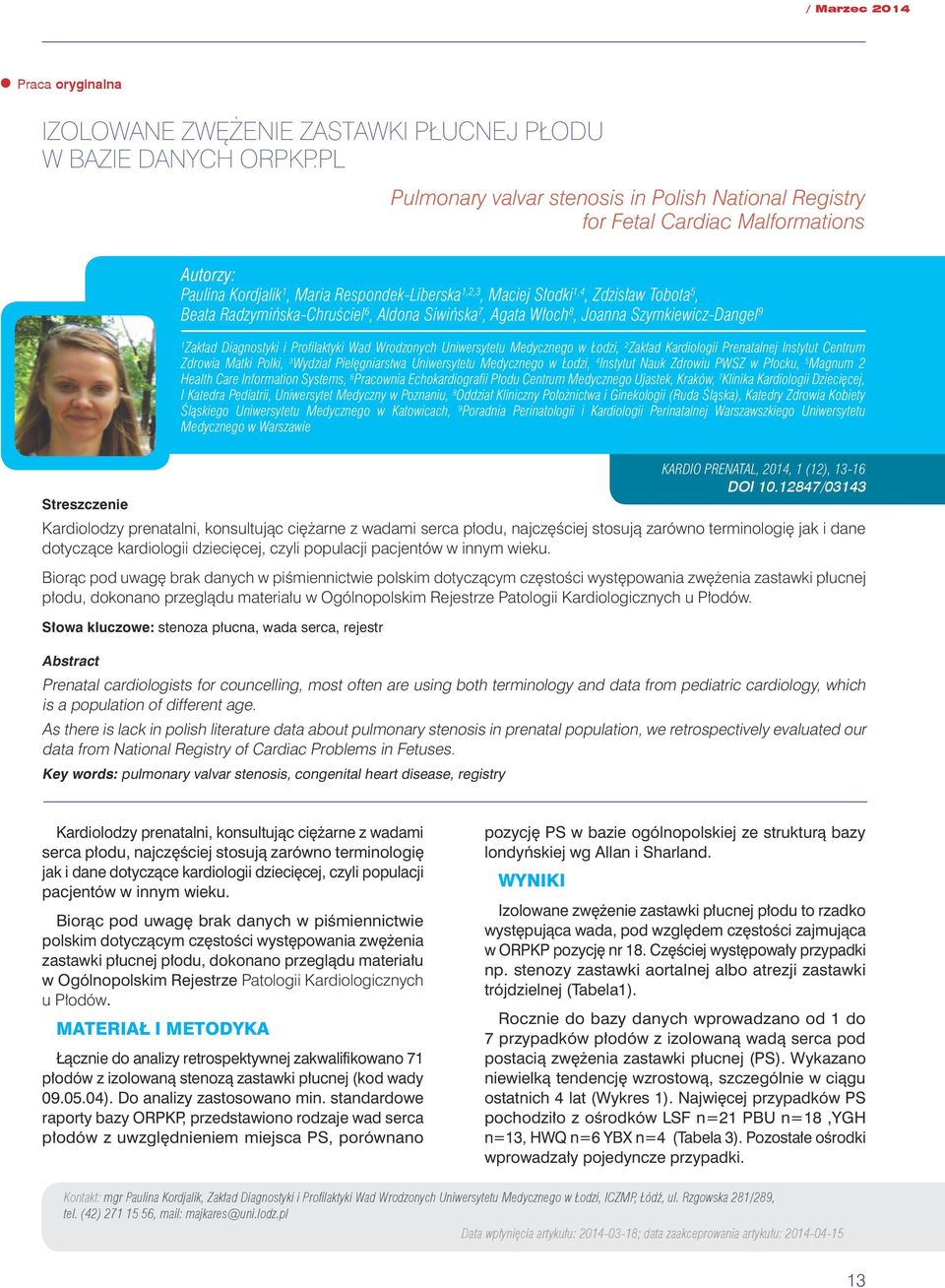 Radzymińska-Chruściel 6, Aldona Siwińska 7, Agata Włoch 8, Joanna Szymkiewicz-Dangel 9 1 Zakład Diagnostyki i Profilaktyki Wad Wrodzonych Uniwersytetu Medycznego w Łodzi, 2 Zakład Kardiologii