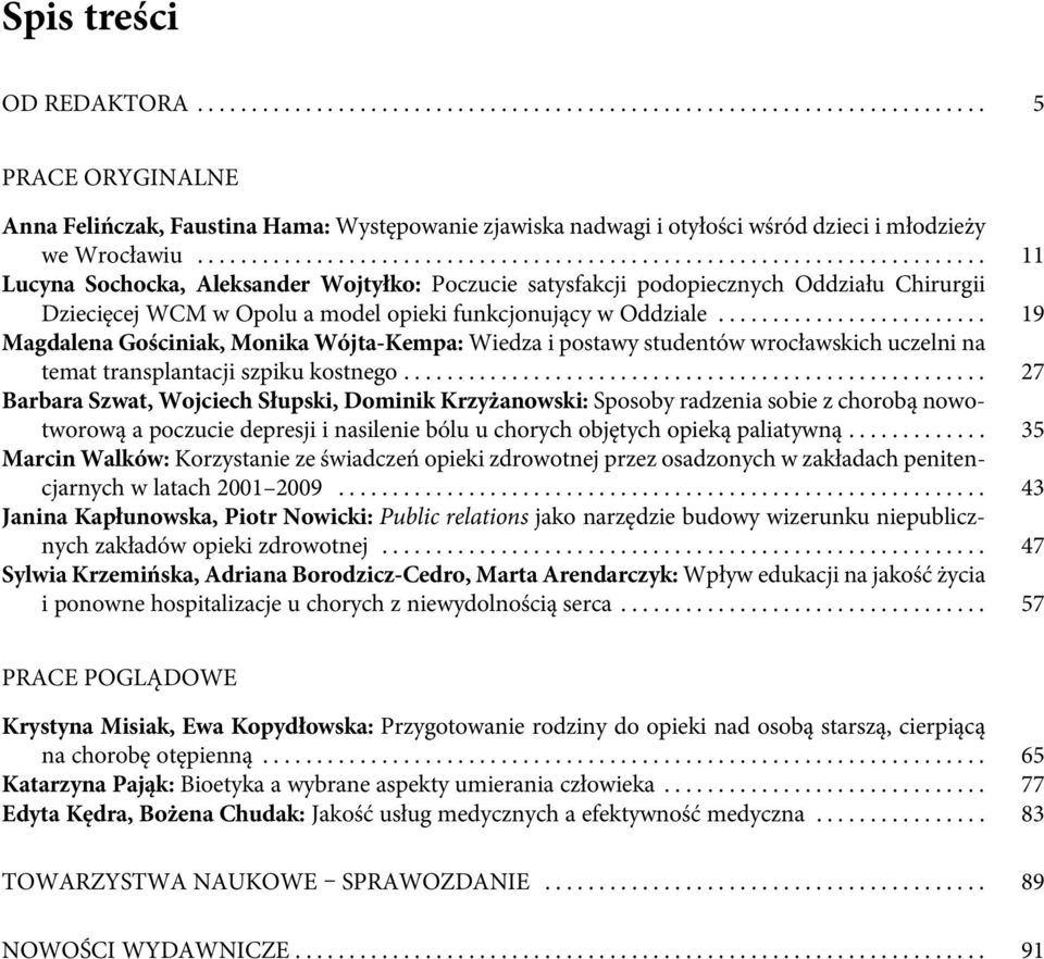 .. 19 Magdalena Gościniak, Monika Wójta-Kempa: Wiedza i postawy studentów wrocławskich uczelni na temat transplantacji szpiku kostnego.