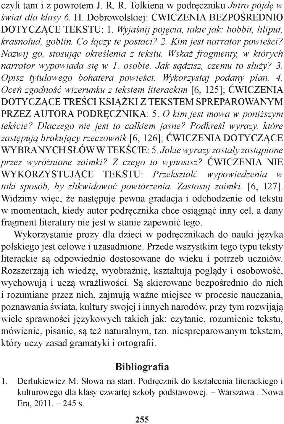 Wskaż fragmenty, w których narrator wypowiada się w 1. osobie. Jak sądzisz, czemu to służy? 3. Opisz tytułowego bohatera powieści. Wykorzystaj podany plan. 4.