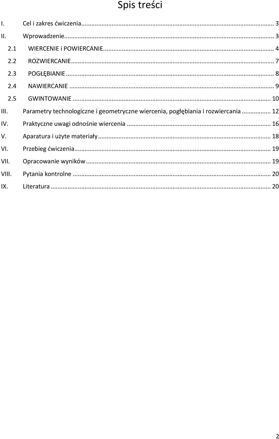 Parametry technologiczne i geometryczne wiercenia, pogłębiania i rozwiercania... 12 IV.