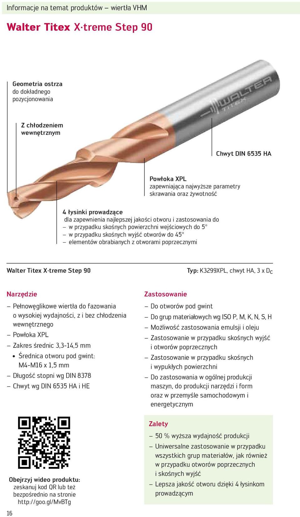 otworów do 45 elementów obrabianych z otworami poprzecznymi Walter Titex X treme Step 90 Typ: K3299XPL, chwyt HA, 3 x Dc Narzędzie Pełnowęglikowe wiertła do fazowania o wysokiej wydajności, z i bez