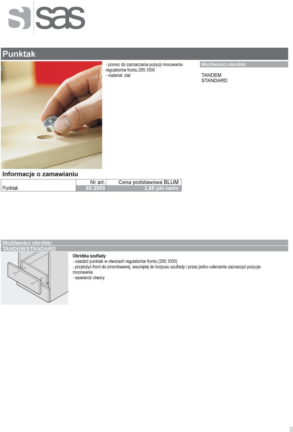 2950 2,85 pln netto TANDEM/STANDARD Obróbka szuflady - osadzić punktak w otworach