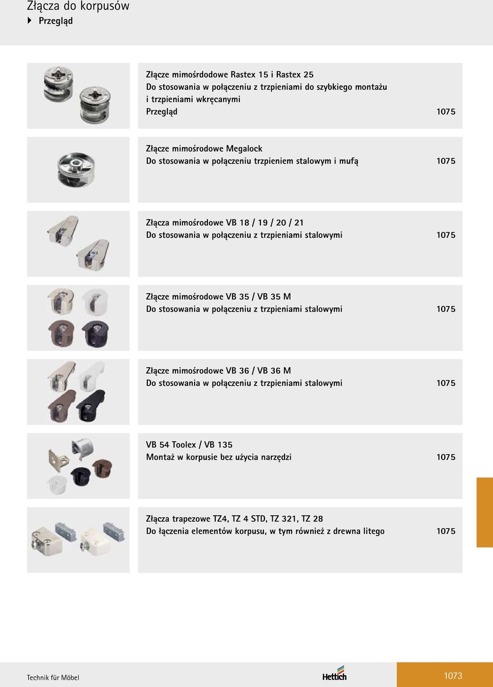 mimośrodowe VB 35 / VB 35 M Do stosowania w połączeniu z trzpieniami stalowymi 1075 Złącze mimośrodowe VB 36 / VB 36 M Do stosowania w połączeniu z trzpieniami stalowymi 1075 VB 54