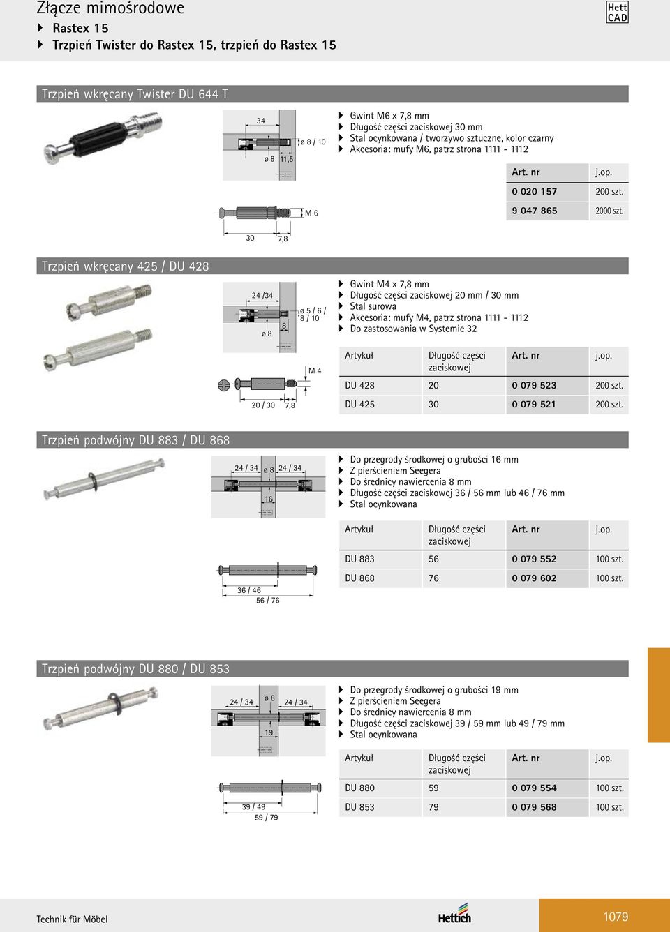 30 7,8 Trzpień wkręcany 425 / DU 428 24 /34 ø 8 8 ø 5 / 6 / 8 / 10 Gwint M4 x 7,8 mm Długość części zaciskowej 20 mm / 30 mm Stal surowa Akcesoria: mufy M4, patrz strona 1111-1112 Do zastosowania w