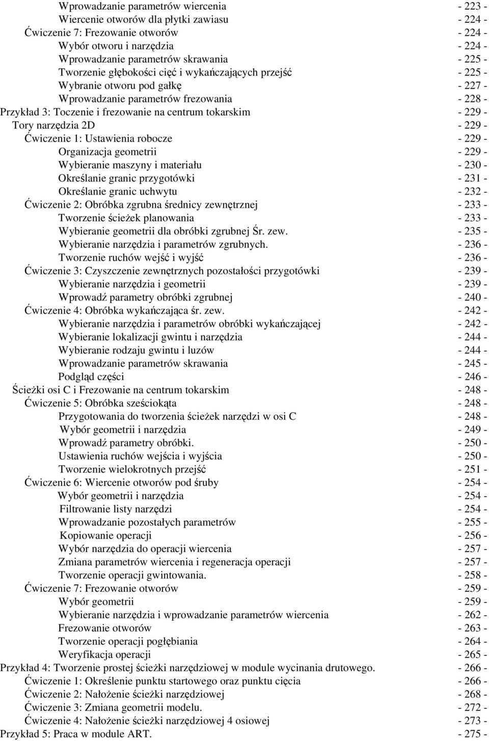 narzdzia 2D - 229 - wiczenie 1: Ustawienia robocze - 229 - Organizacja geometrii - 229 - Wybieranie maszyny i materiału - 230 - Okrelanie granic przygotówki - 231 - Okrelanie granic uchwytu - 232 -