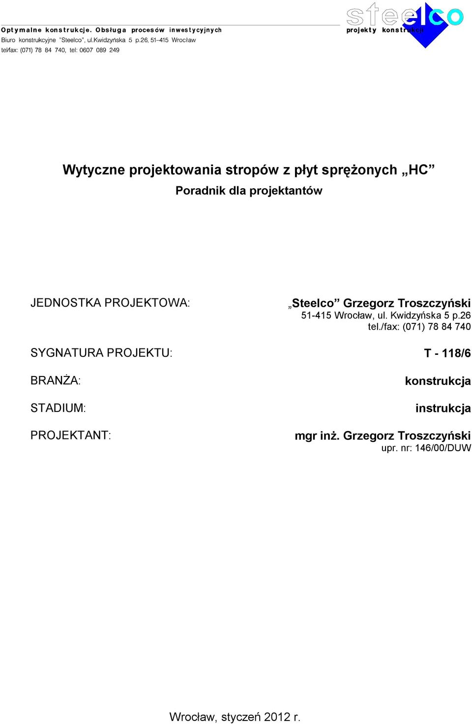 /fax: (071) 78 84 740 SYGNATURA PROJEKTU: T - 118/6 BRANŻA: STADIUM: PROJEKTANT: